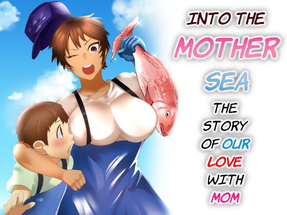 Haha Naru Umi e Ore to Kaa-chan no Ai no Monogatari