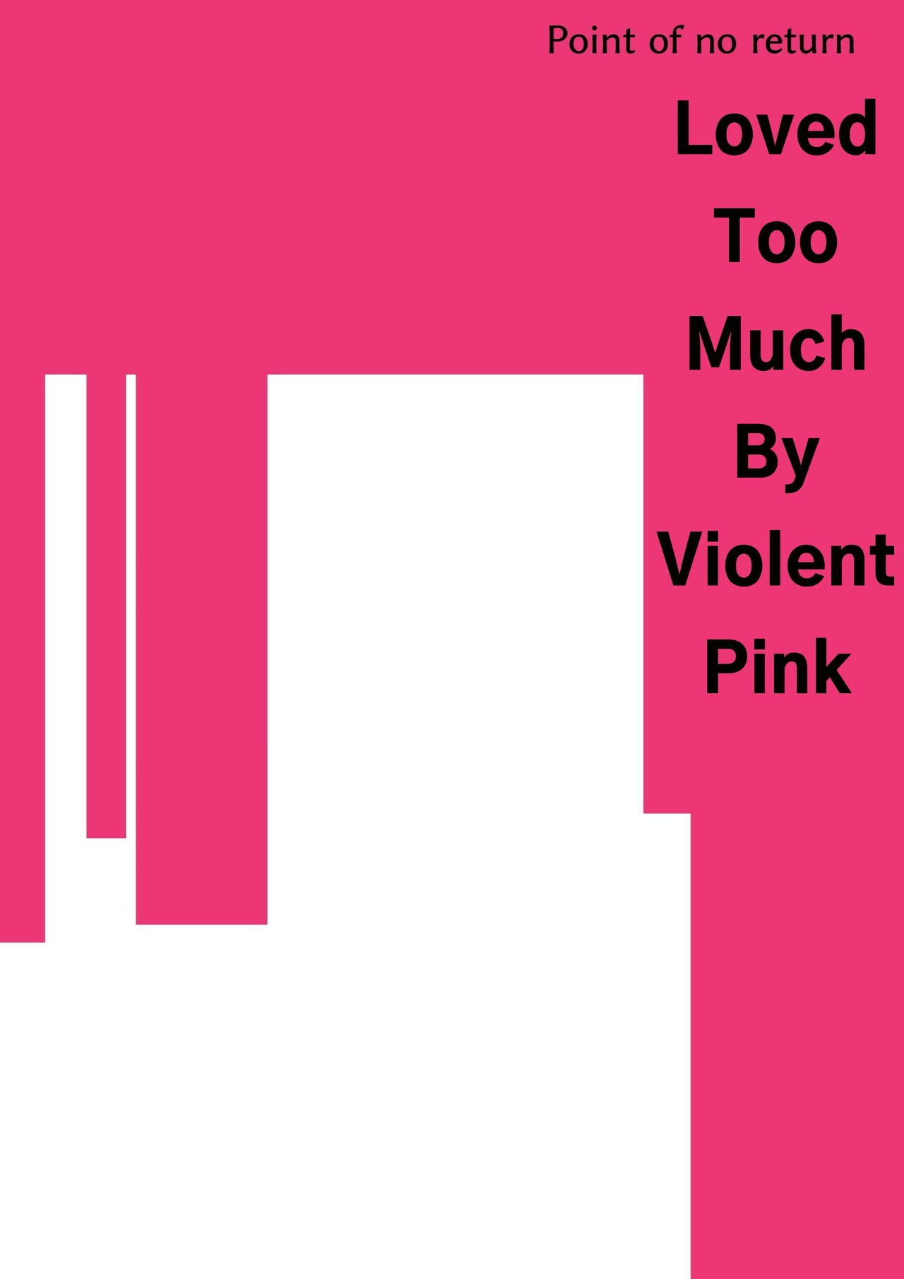 Loved Too Much By Violent Pink